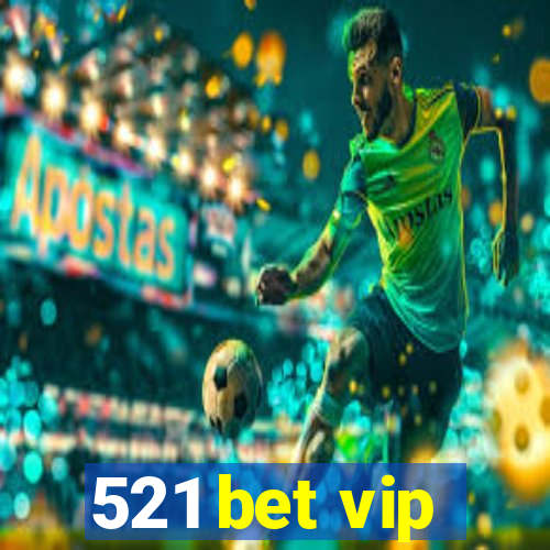 521 bet vip